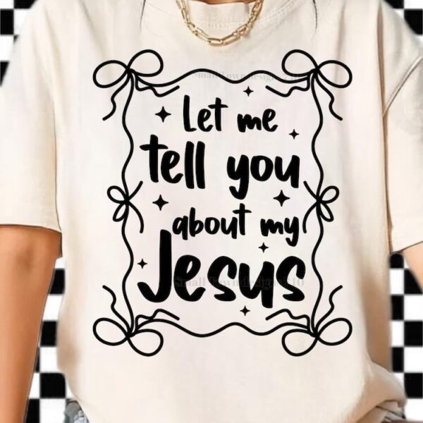 Let me Tell you About my Jesus