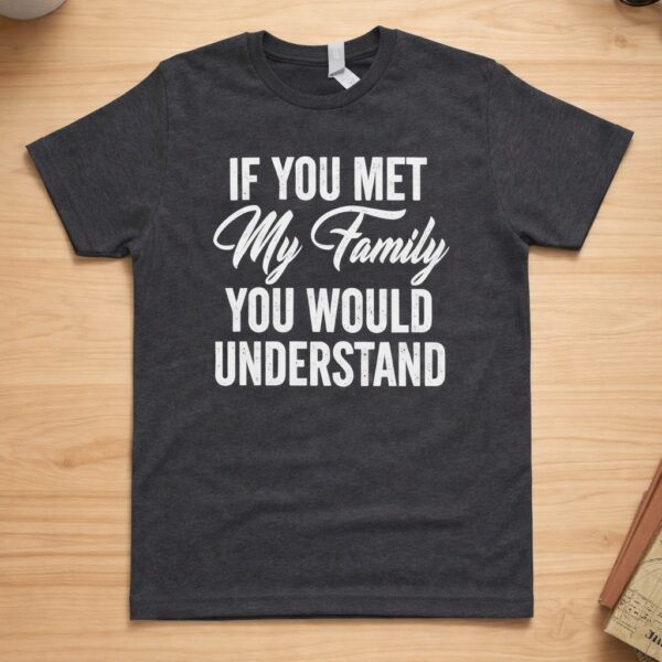If You Met My Family, You Would Understand