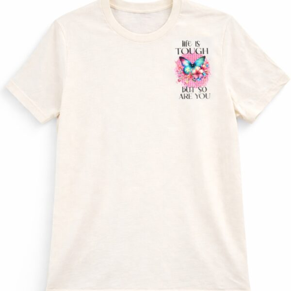 Life is Tough but so are You