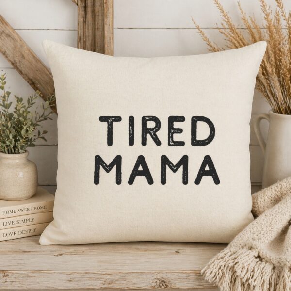Tired Mama Throw Pillow