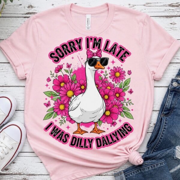 Sorry I'm Late I was Dilly Dallying