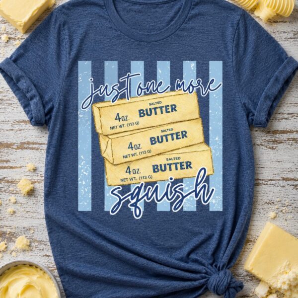 Just one more (butter) squish