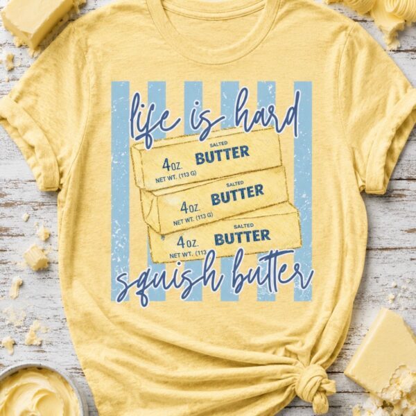 Life is Hard Squish Butter