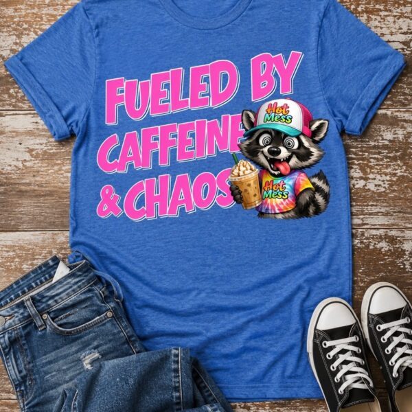 Fueled by Caffeine and Chaos - $10 Tuesday