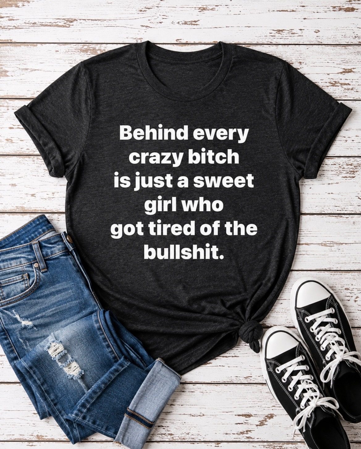 Behind Every Crazy Bitch